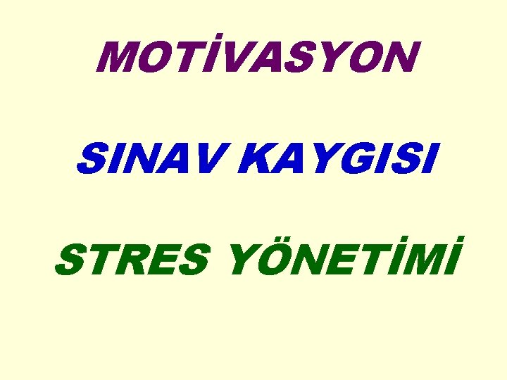 MOTİVASYON SINAV KAYGISI STRES YÖNETİMİ 