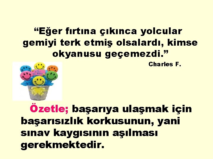 “Eğer fırtına çıkınca yolcular gemiyi terk etmiş olsalardı, kimse okyanusu geçemezdi. ” Kettering Charles