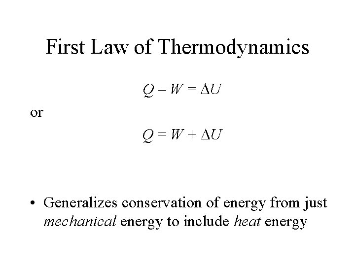 First Law of Thermodynamics Q – W = DU or Q = W +