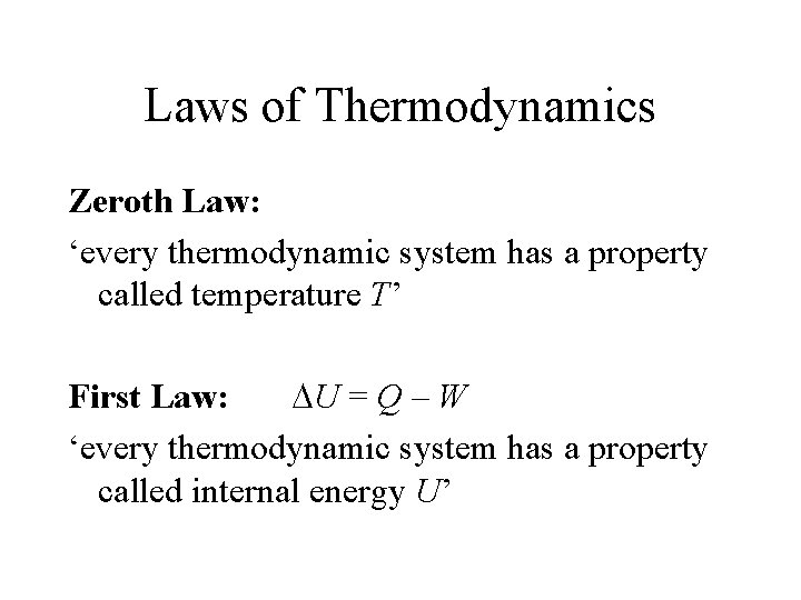 Laws of Thermodynamics Zeroth Law: ‘every thermodynamic system has a property called temperature T’