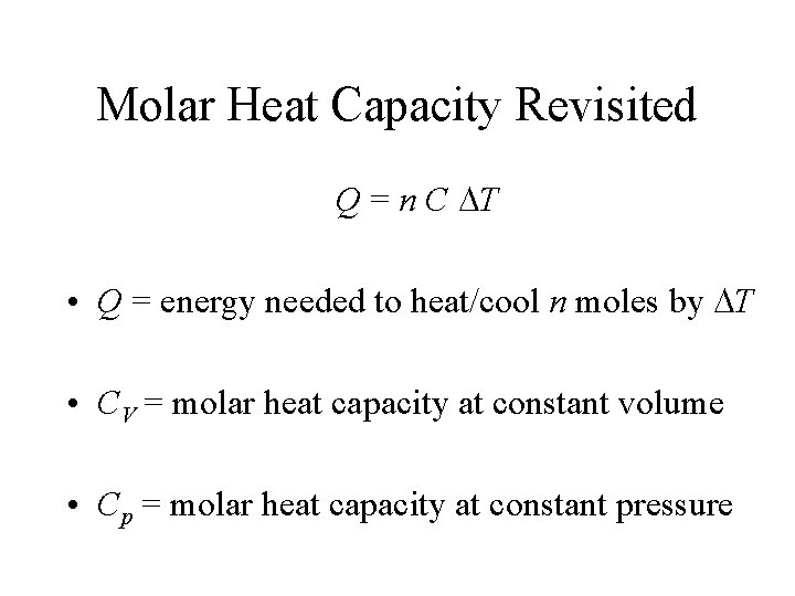 Molar Heat Capacity Revisited Q = n C DT • Q = energy needed