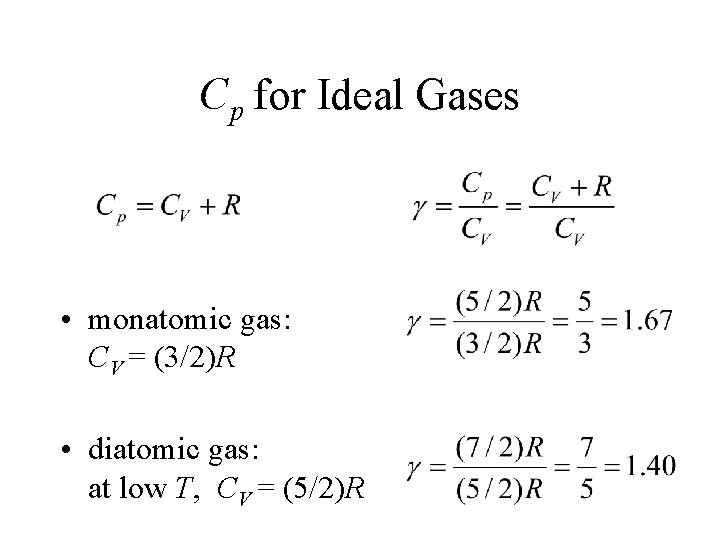 Cp for Ideal Gases • monatomic gas: CV = (3/2)R • diatomic gas: at