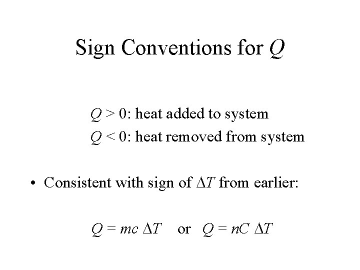 Sign Conventions for Q Q > 0: heat added to system Q < 0: