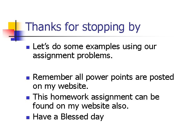 Thanks for stopping by n n Let’s do some examples using our assignment problems.