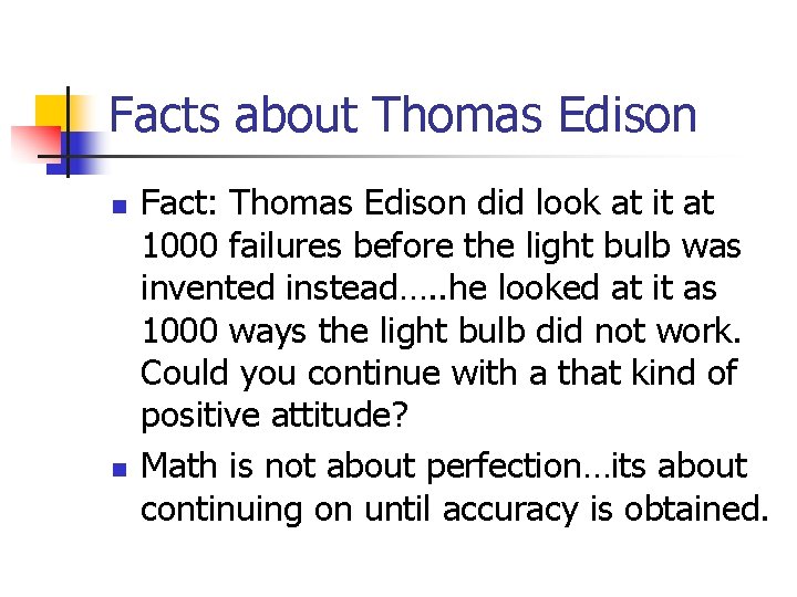 Facts about Thomas Edison n n Fact: Thomas Edison did look at it at