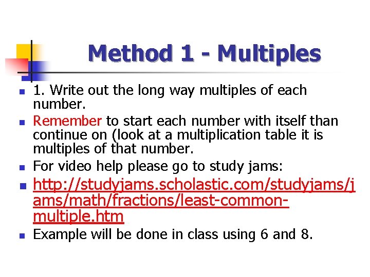 Method 1 - Multiples n n n 1. Write out the long way multiples
