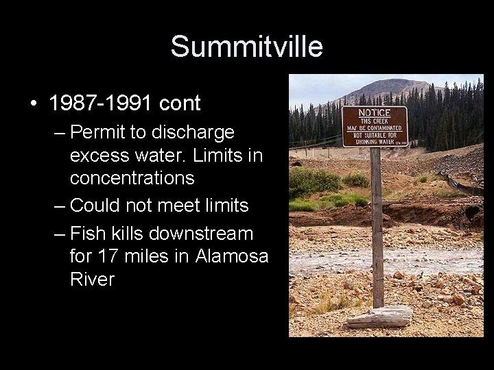 Summitville • 1987 -1991 cont – Permit to discharge excess water. Limits in concentrations