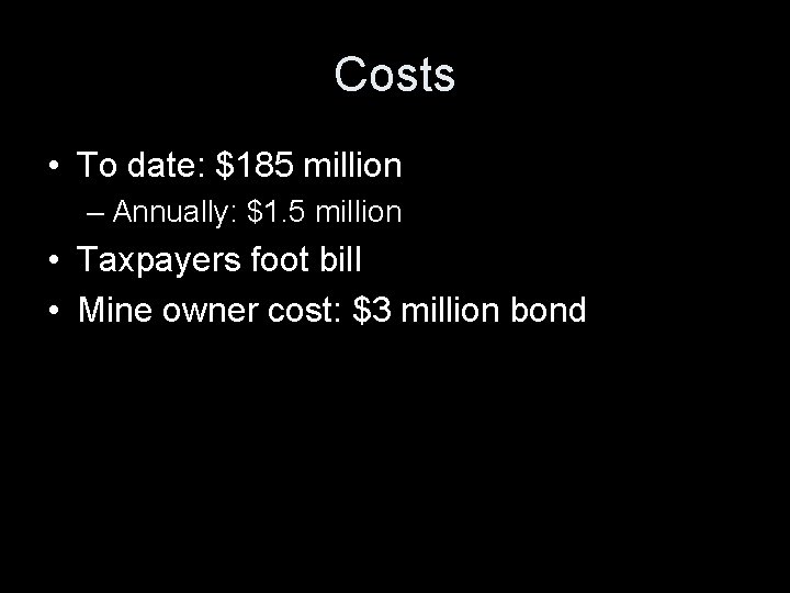 Costs • To date: $185 million – Annually: $1. 5 million • Taxpayers foot