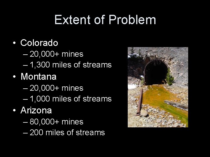 Extent of Problem • Colorado – 20, 000+ mines – 1, 300 miles of