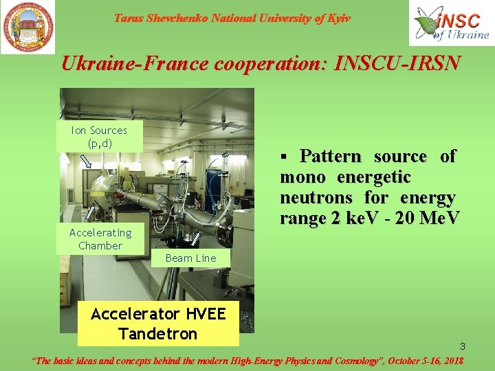 Taras Shevchenko National University of Kyiv Ukraine-France cooperation: INSCU-IRSN Ion Sources (p, d) Accelerating