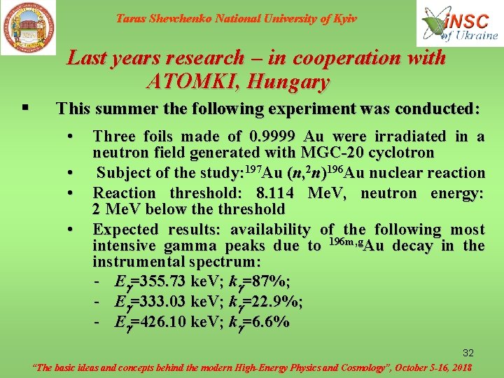 Taras Shevchenko National University of Kyiv Last years research – in cooperation with ATOMKI,