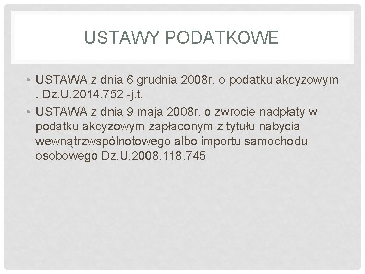 USTAWY PODATKOWE • USTAWA z dnia 6 grudnia 2008 r. o podatku akcyzowym. Dz.