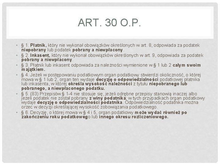 ART. 30 O. P. • § 1. Płatnik, który nie wykonał obowiązków określonych w