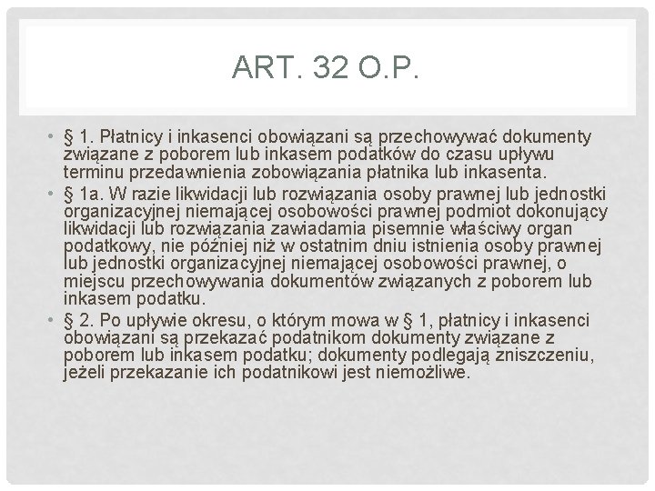 ART. 32 O. P. • § 1. Płatnicy i inkasenci obowiązani są przechowywać dokumenty