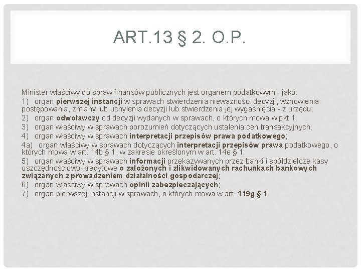 ART. 13 § 2. O. P. Minister właściwy do spraw finansów publicznych jest organem