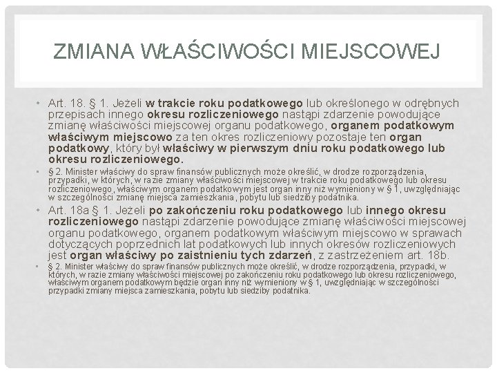 ZMIANA WŁAŚCIWOŚCI MIEJSCOWEJ • Art. 18. § 1. Jeżeli w trakcie roku podatkowego lub