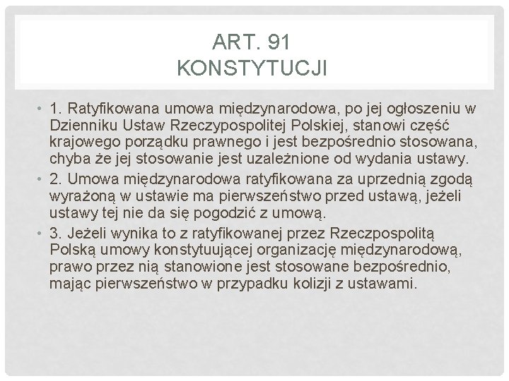 ART. 91 KONSTYTUCJI • 1. Ratyfikowana umowa międzynarodowa, po jej ogłoszeniu w Dzienniku Ustaw