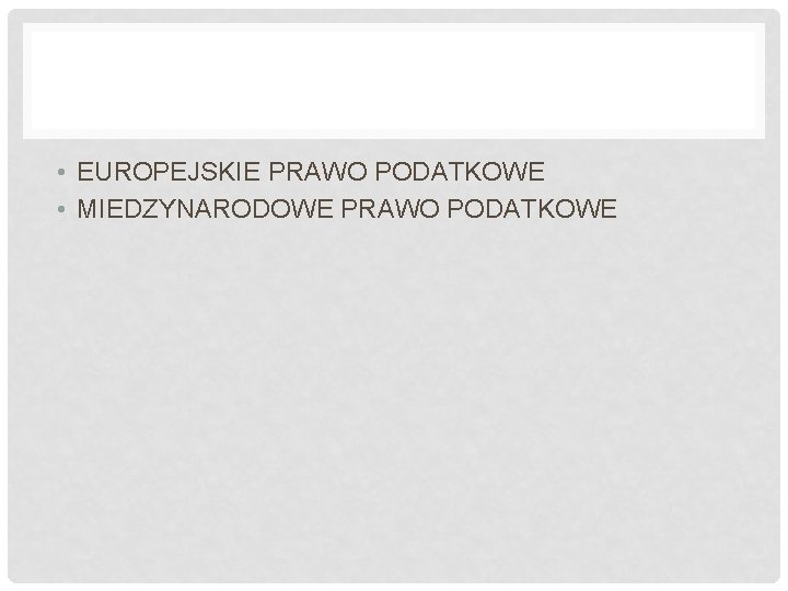  • EUROPEJSKIE PRAWO PODATKOWE • MIEDZYNARODOWE PRAWO PODATKOWE 