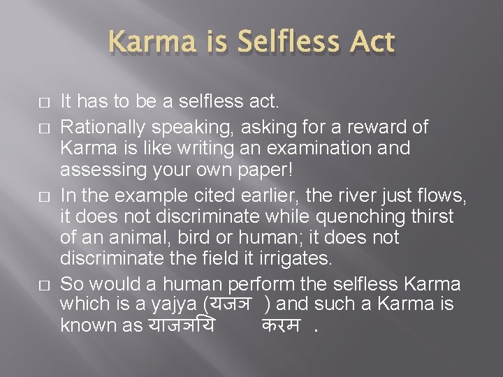 Karma is Selfless Act � � It has to be a selfless act. Rationally