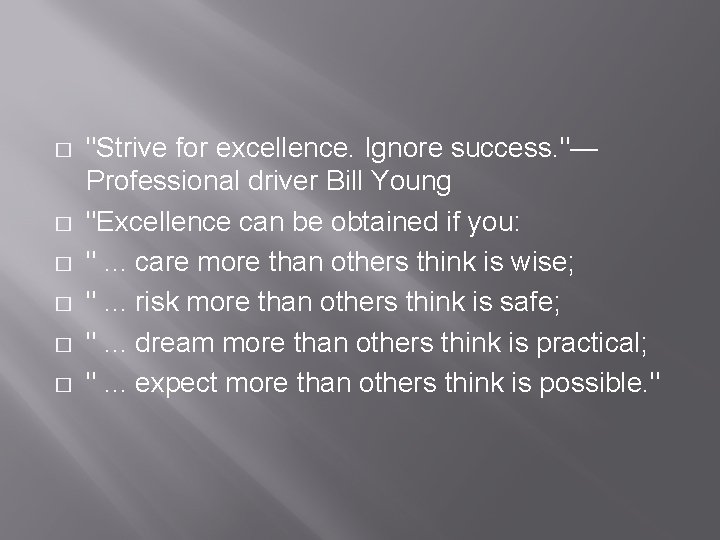 � � � "Strive for excellence. Ignore success. "— Professional driver Bill Young "Excellence