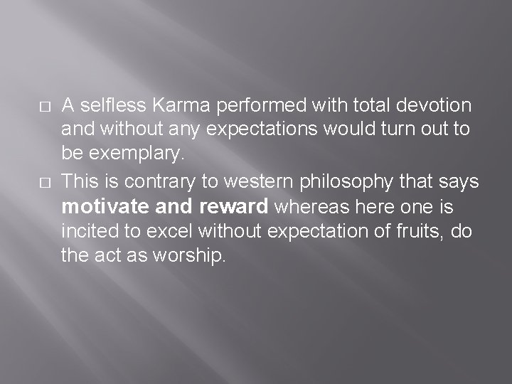 � � A selfless Karma performed with total devotion and without any expectations would