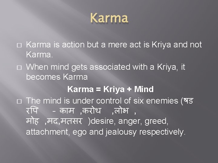 Karma � � � Karma is action but a mere act is Kriya and