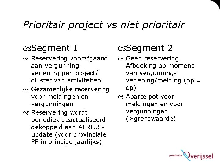 Prioritair project vs niet prioritair Segment 1 Segment 2 Reservering voorafgaand Geen reservering. aan