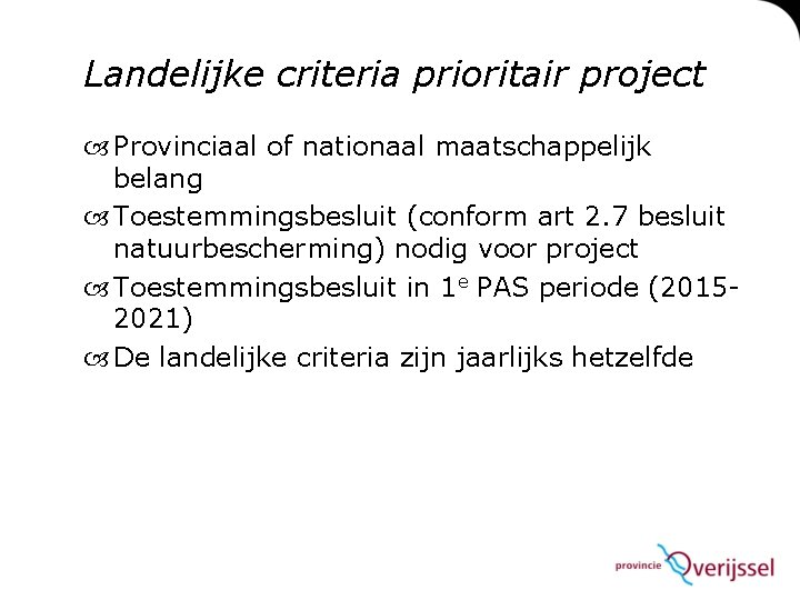 Landelijke criteria prioritair project Provinciaal of nationaal maatschappelijk belang Toestemmingsbesluit (conform art 2. 7