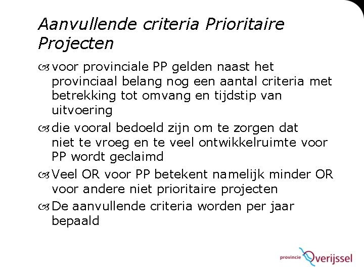 Aanvullende criteria Prioritaire Projecten voor provinciale PP gelden naast het provinciaal belang nog een