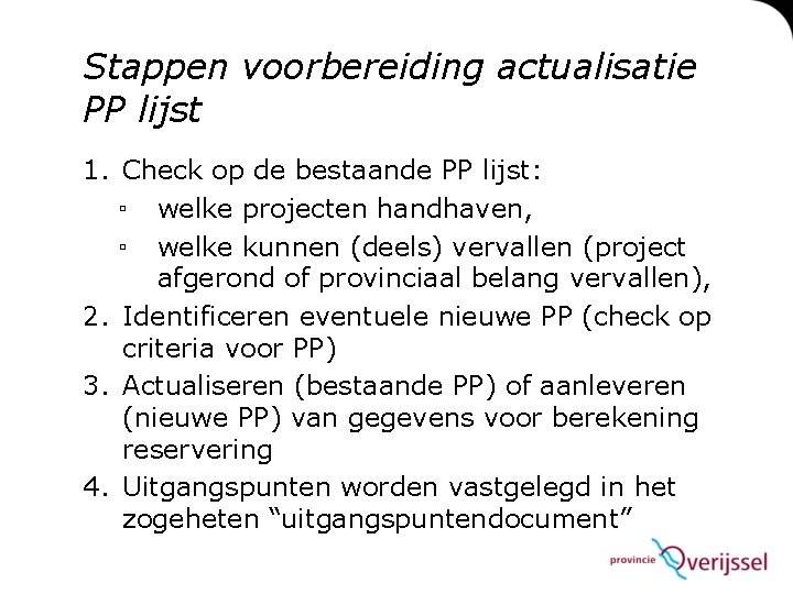 Stappen voorbereiding actualisatie PP lijst 1. Check op de bestaande PP lijst: ▫ welke