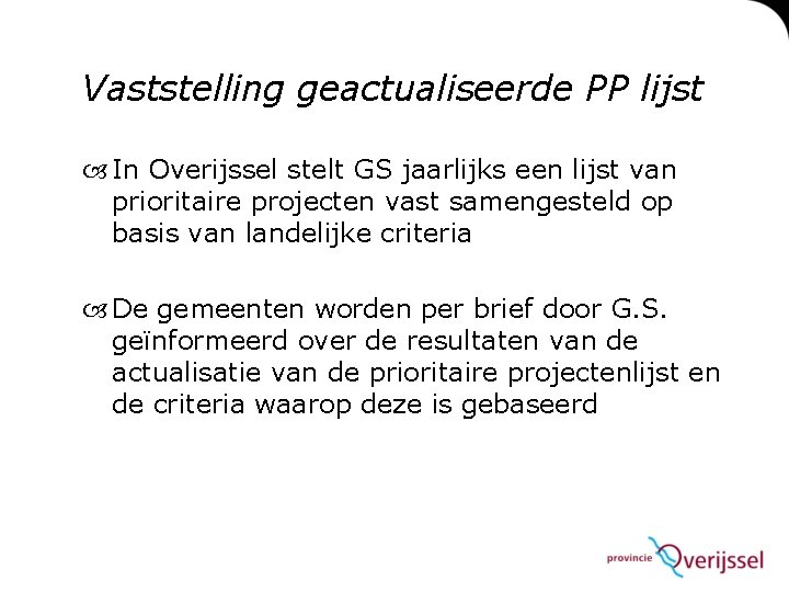 Vaststelling geactualiseerde PP lijst In Overijssel stelt GS jaarlijks een lijst van prioritaire projecten