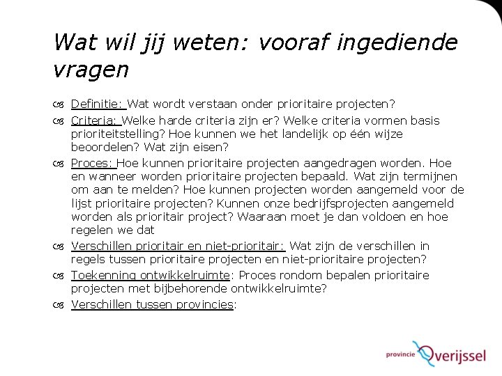 Wat wil jij weten: vooraf ingediende vragen Definitie: Wat wordt verstaan onder prioritaire projecten?