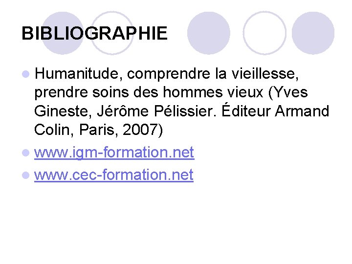 BIBLIOGRAPHIE l Humanitude, comprendre la vieillesse, prendre soins des hommes vieux (Yves Gineste, Jérôme