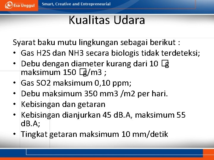 Kualitas Udara Syarat baku mutu lingkungan sebagai berikut : • Gas H 2 S