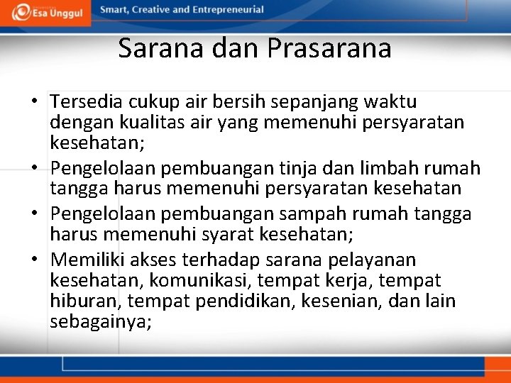 Sarana dan Prasarana • Tersedia cukup air bersih sepanjang waktu dengan kualitas air yang