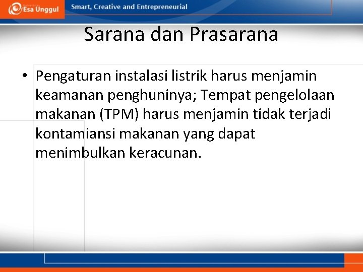 Sarana dan Prasarana • Pengaturan instalasi listrik harus menjamin keamanan penghuninya; Tempat pengelolaan makanan