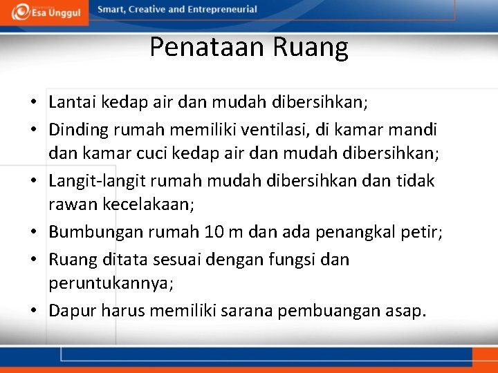 Penataan Ruang • Lantai kedap air dan mudah dibersihkan; • Dinding rumah memiliki ventilasi,