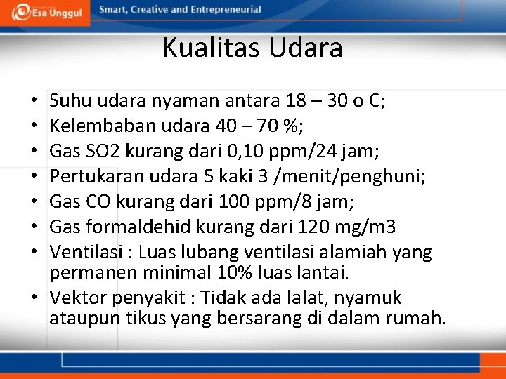 Kualitas Udara Suhu udara nyaman antara 18 – 30 o C; Kelembaban udara 40