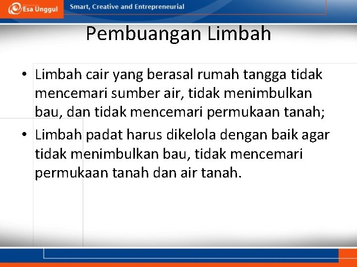 Pembuangan Limbah • Limbah cair yang berasal rumah tangga tidak mencemari sumber air, tidak