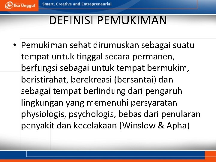 DEFINISI PEMUKIMAN • Pemukiman sehat dirumuskan sebagai suatu tempat untuk tinggal secara permanen, berfungsi