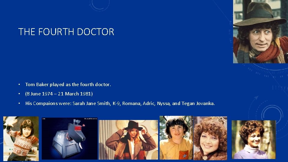 THE FOURTH DOCTOR • Tom Baker played as the fourth doctor. • (8 June