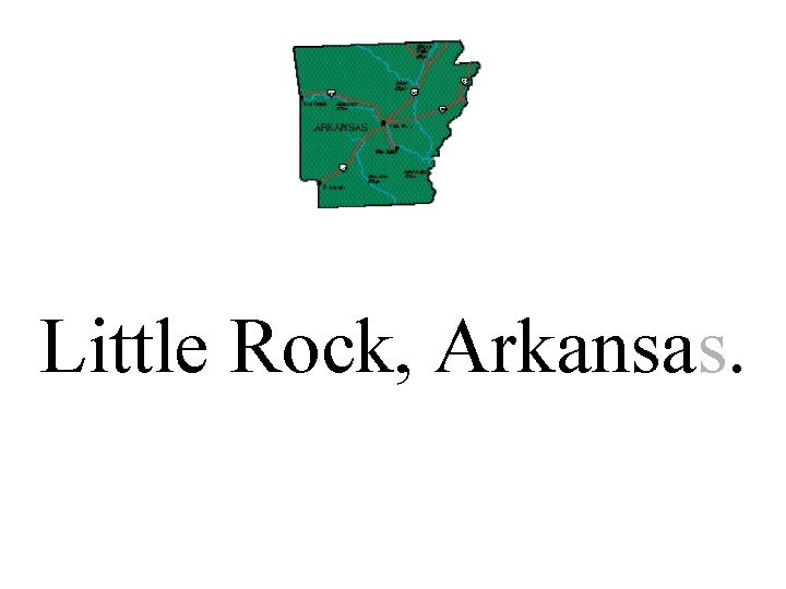 Little Rock, Arkansas. 
