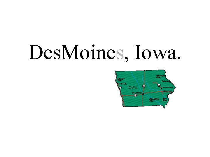 Des. Moines, Iowa. 