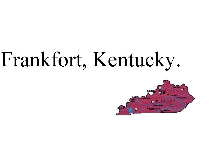 Frankfort, Kentucky. 