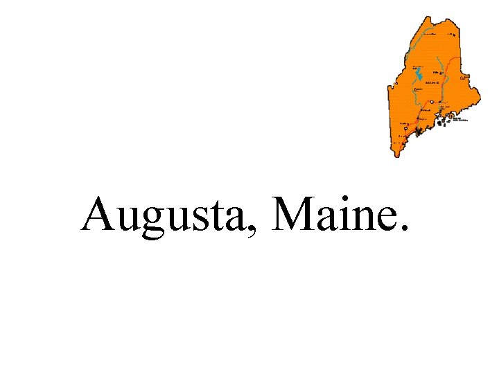 Augusta, Maine. 