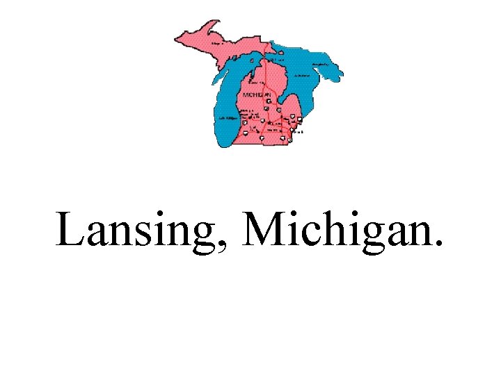 Lansing, Michigan. 
