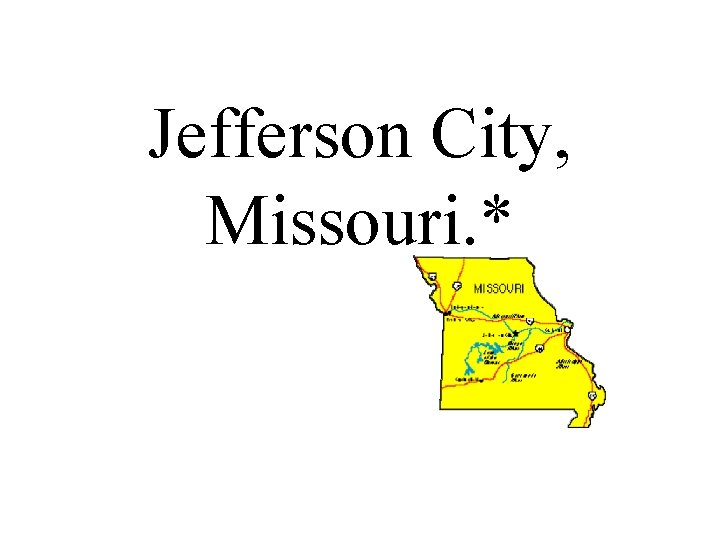 Jefferson City, Missouri. * 