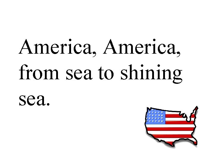 America, from sea to shining sea. 