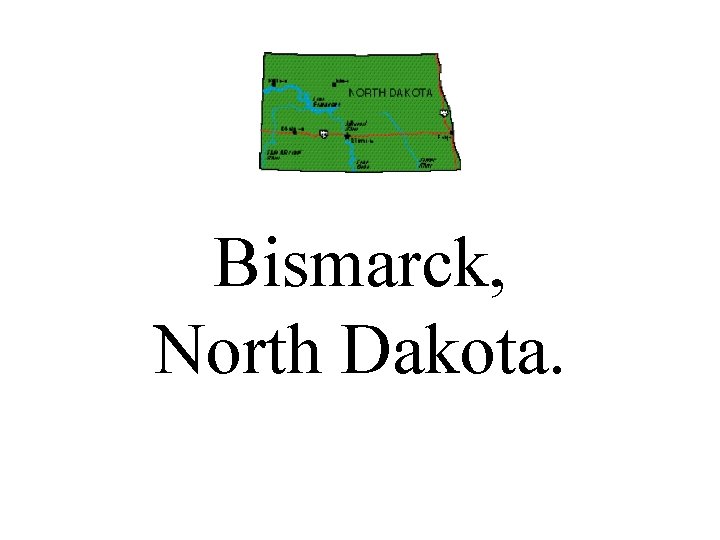 Bismarck, North Dakota. 