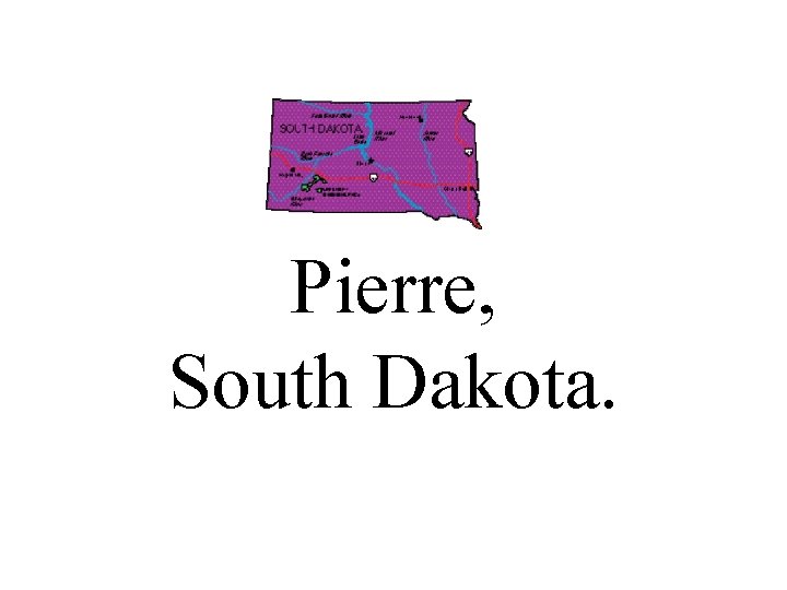 Pierre, South Dakota. 